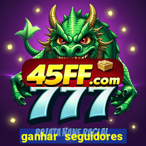 ganhar seguidores instagram gratis